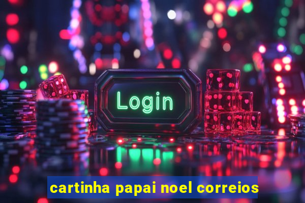 cartinha papai noel correios